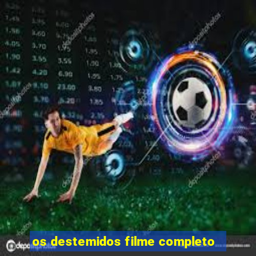 os destemidos filme completo